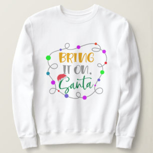 Apportez-Le Sur Père Noël Sweatshirt - Fantastique