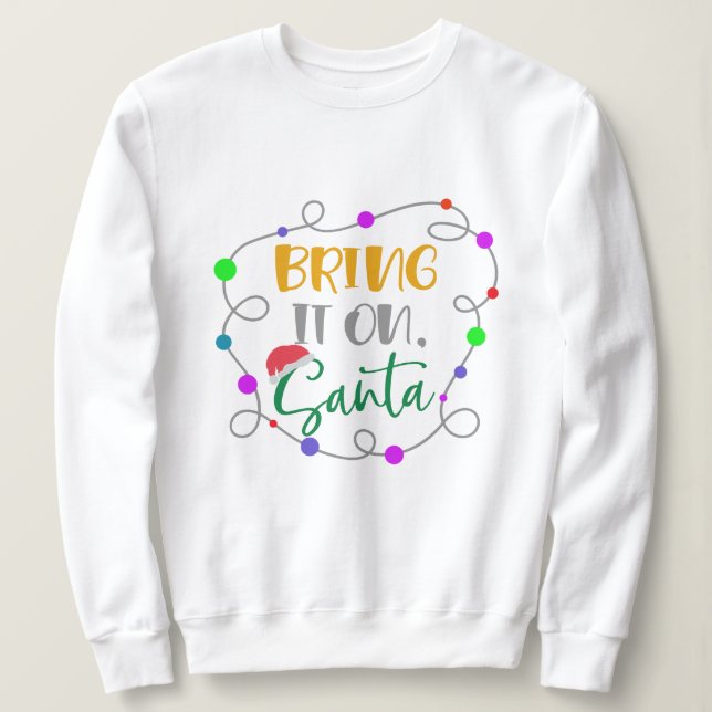 Apportez-Le Sur Père Noël Sweatshirt - Fantastique (Design devant)
