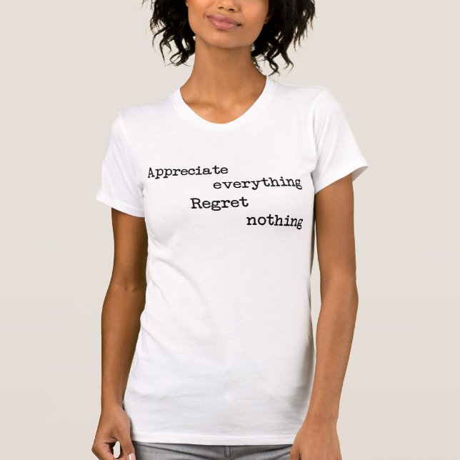 Appréciez Tout Regret Rien T-Shirt Tumbl (Devant)