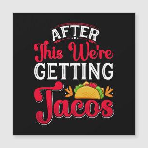 Après ça, on va manger des tacos