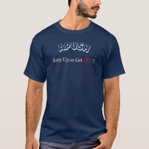 APUSH Continuez ou sortez ! T-shirt