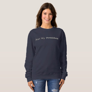 argent Pas mon président femmes sweatshirts