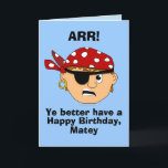 Arr Pirate Boy Funny Birthday Card Modèle<br><div class="desc">Cette mignonne carte d'anniversaire de pirate a un garçon pirate avec un patch oculaire, bandanna et scowl. La carte dit : "Arr ! Tu ferais mieux d'avoir un joyeux anniversaire, Matey." A l'intérieur, on dit : "Ou je vous ferai marcher la planche !" C'est parfait pour les enfants, surtout les...</div>