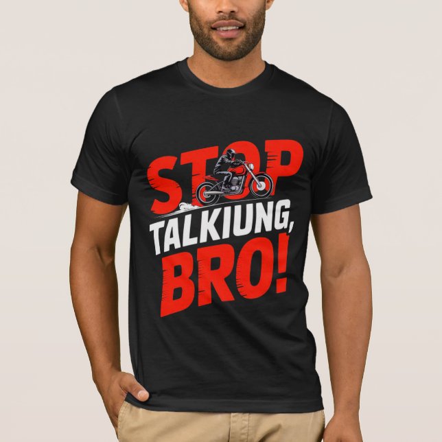 Arrête de parler mec - T-Shirt à attitude audacieu (Devant)