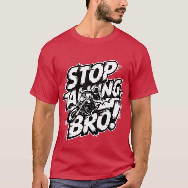 Arrête de parler mec - T-Shirt à attitude audacieu (Devant)