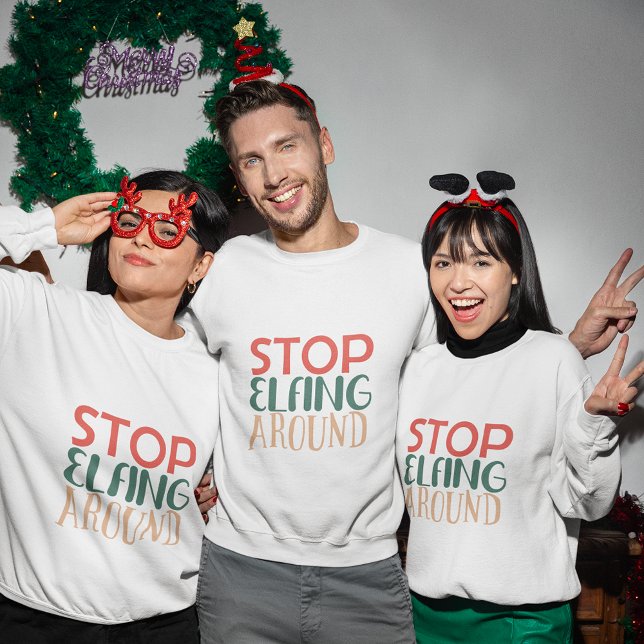 arrêter de fuir autour du sweatshirt de noël (stop elfing around christmas sweatshirt
)