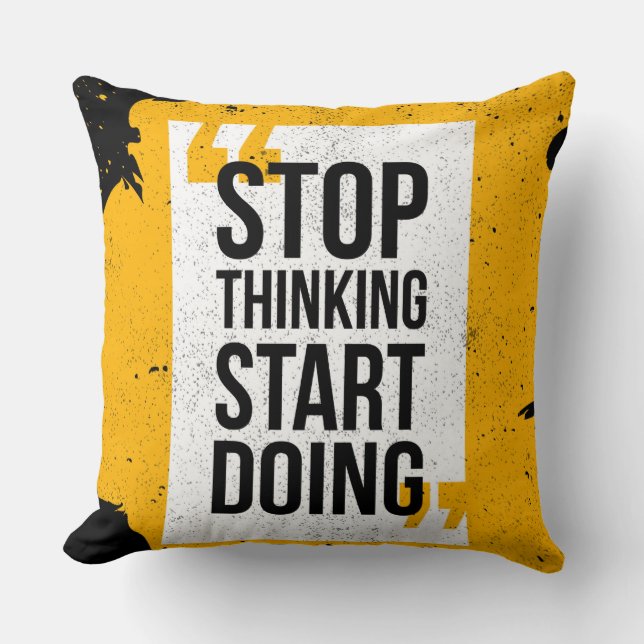 Arrêter de penser Commencer à faire Coussin (Recto)