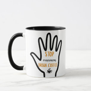 Arrêter de trop penser Boire du café Mug