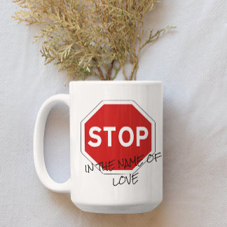 Arrêtez au nom de l'amour Personnalisable café Mug