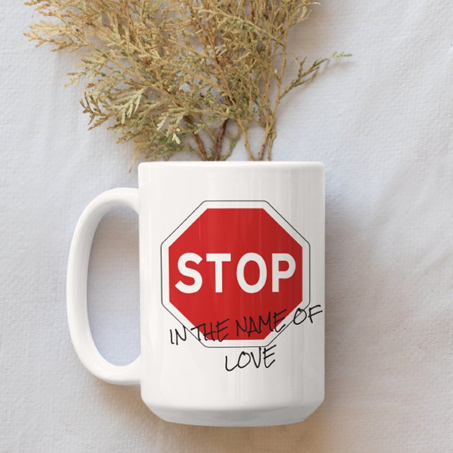 Arrêtez au nom de l'amour Personnalisable café Mug (Créateur téléchargé)