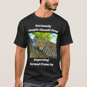 Arrêtez D'Attendre Normal De Moi T-Shirt Amusant