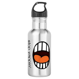 " Arrêtez de japper " / bouteille d'eau