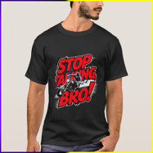 Arrêtez de parler Bro - T-shirt d'attitude audacie