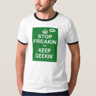 Arrêtez Freakin et gardez le T-shirt de Geekin