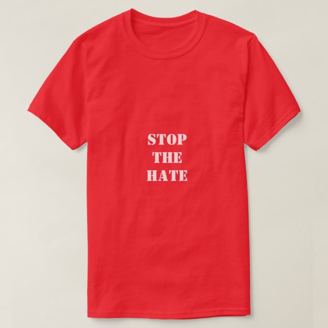 Arrêtez le T-shirt de haine (Design devant)
