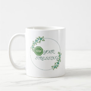 arrêtez votre stressing, tasse de café Inspiration