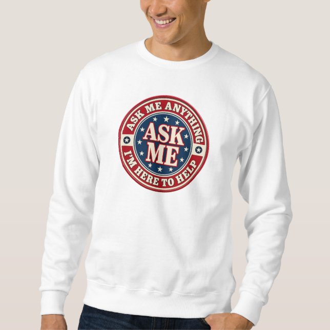 ASK ME Anything Sweatshirt – I’m Here to Help (Devant)