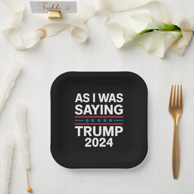 Assiettes En Carton Ainsi, Comme Je Le Disais Trump 2024 Donald Trump (Mariage)