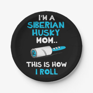 Assiettes En Carton Dans le Siberian husky mama this is how i roll des