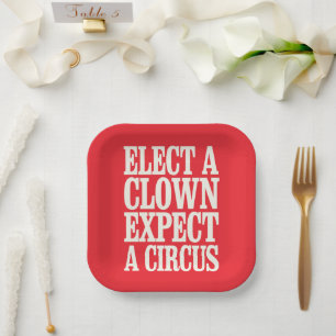 Assiettes En Carton Élisez un Clown, Attendez un Cirque Anti Trump Pol