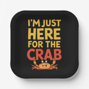 Assiettes En Carton Je Suis Juste Ici Pour Le Crabe Drôle Amateur De N