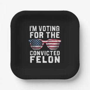 Assiettes En Carton Je Vote Pour Le Condamné Pro Trump 2024
