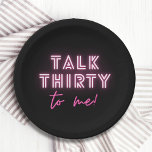 Assiettes En Carton Parlez TRENTE À Moi 30e fête d'anniversaire Neon P<br><div class="desc">Talk TRENTE To Me 30th Birthday Party Neon Pink Paper Party Plaques présente un néon rose moderne "Talk Trente to me!" dans script de calligraphie moderne sur un arrière - plan noir. Conçu par Evco Studio www.zazzle.com/store/evcostudio</div>