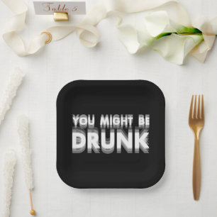 Assiettes En Carton Vous Pourriez Être Drunk Drôle Humour À Boire