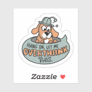 Attendez. Permettez-moi d'y réfléchir. Autocollant