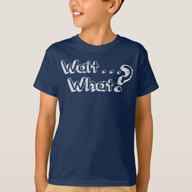 Attente…. Ce qui ? T-shirt (Devant)