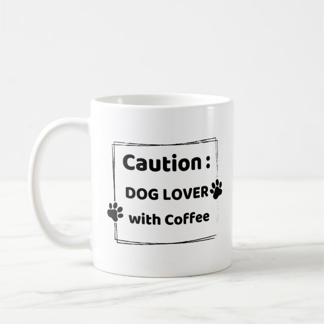 Attention : Amateur de Chien Avec Tasse à Café (Gauche)