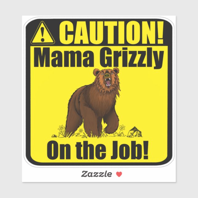 "Attention ! Mama Grizzly Au Travail !" Sticker en (Feuille)