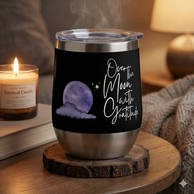 Au-Dessus De La Lune Avec Gratitude Tumbler (Thank someone special with this, "Over the moon with gratitude" tumbler! )