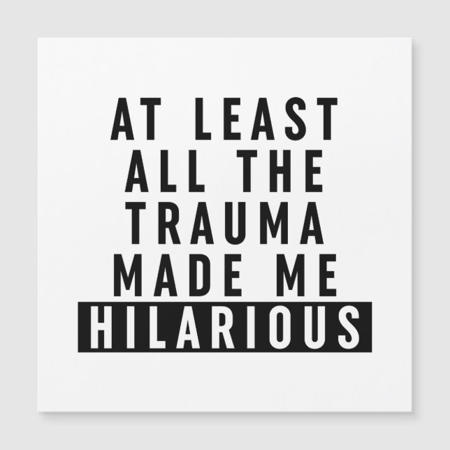 Au moins, tout le traumatisme m'a rendu Hilaire (Devant)