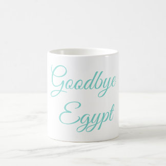 "Au revoir tasse de l'Egypte"
