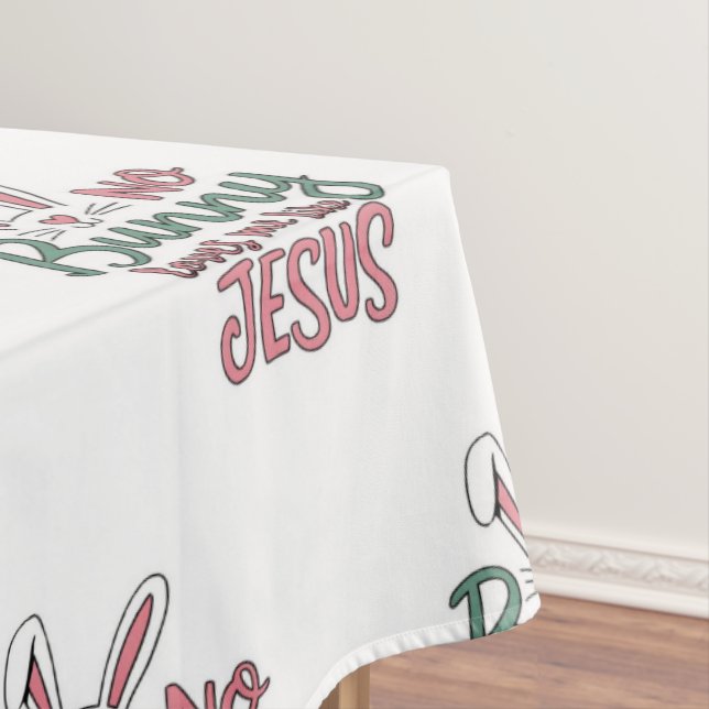 Aucun lapin ne m'aime comme Jésus Pâques Nappe de  (In Situ)