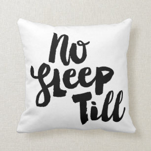 Aucun sommeil jusqu'- au coussin