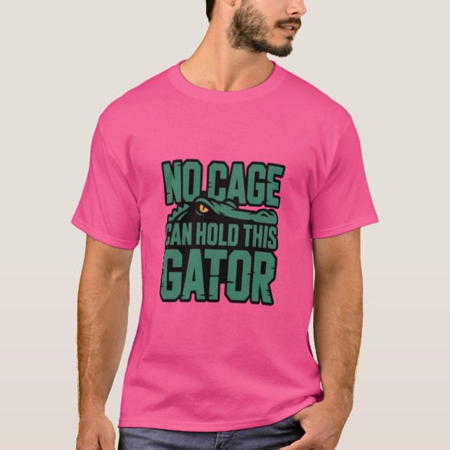 Aucune cage ne peut contenir ce t-shirt Gator (Devant)