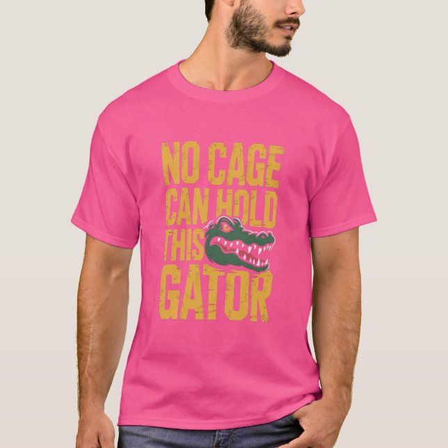 Aucune cage ne peut contenir ce t-shirt Gator (Devant)