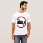 Aucune Fille Autorisée Signe Typographie Tshirt<br><div class="desc">Chemise unique avec le panneau "Aucune fille autorisée". Cette conception est disponible dans d'autres produits.</div>