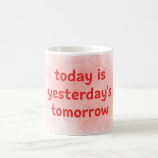 Aujourd'hui est la Tomorrow de Yesterday Mug Motiv