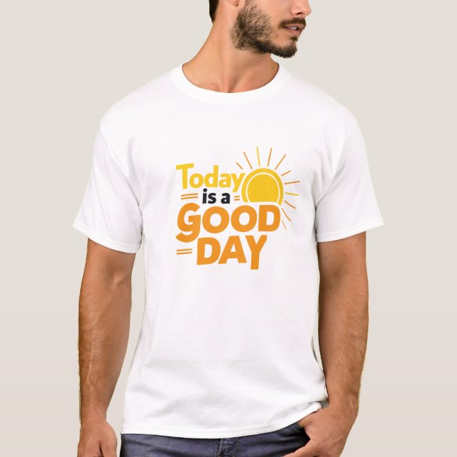 Aujourd'hui est un bon jour | T-shirt blanc (Devant)