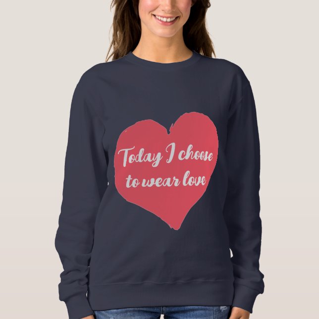 Aujourd'hui, je choisis de porter le sweatshirt d' (Devant)