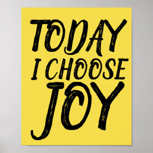 AUJOURD'HUI, JE CHOISIS JOY Motivational Posters