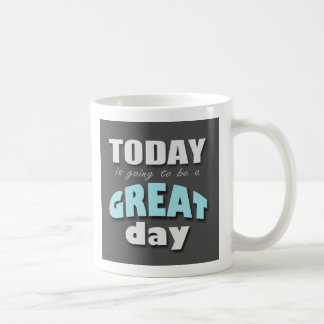 Aujourd'hui va être un jour splendide - tasse
