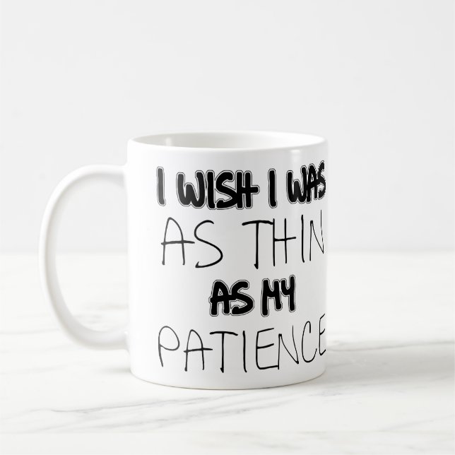 Aussi mince que ma patience Mug drôle (Gauche)