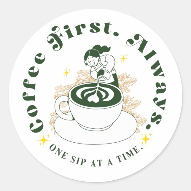 Autocollant d'art de latte Coffee First Always (Devant)