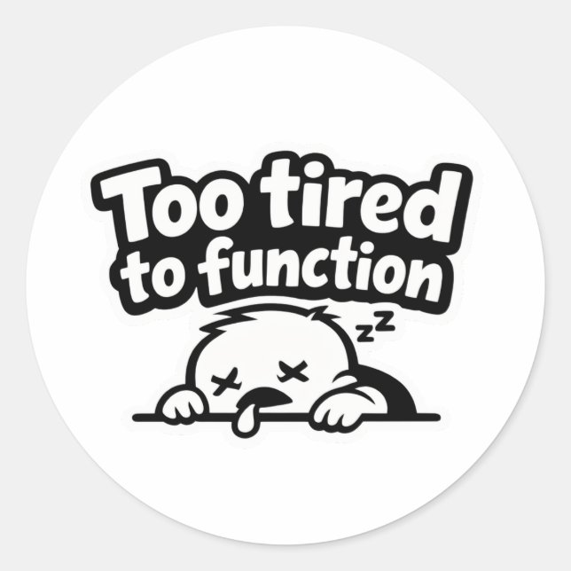 Autocollant de citation identifiable trop fatigué  (Devant)