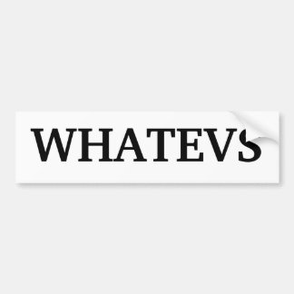 Autocollant De Voiture Adhésif pour pare-chocs de "Whatevs"
