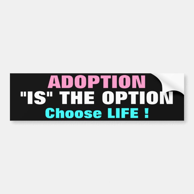 AUTOCOLLANT DE VOITURE ADOPTION "IS" THE OPTION CHOOSE LIFE ! (Devant)